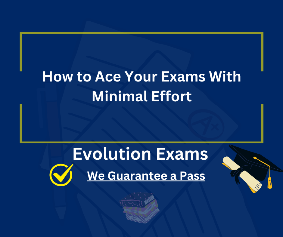 How to Ace Your Exams With Minimal Effort