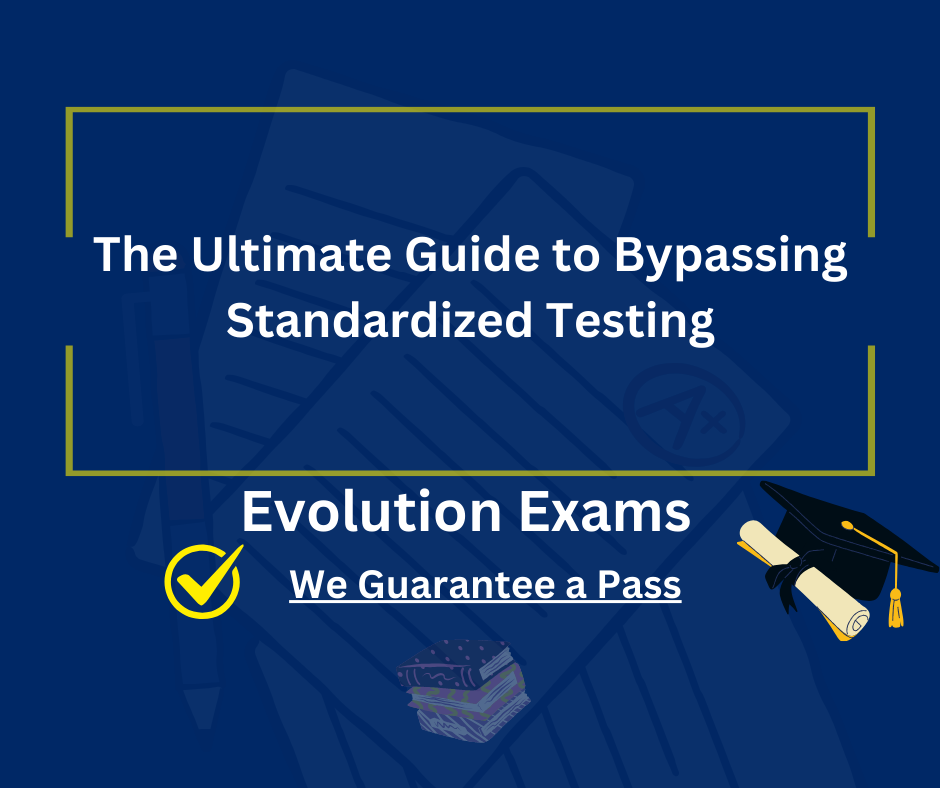 The Ultimate Guide to Bypassing Standardized Testing