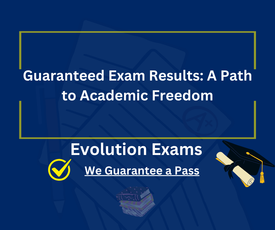 Guaranteed Exam Results: A Path to Academic Freedom