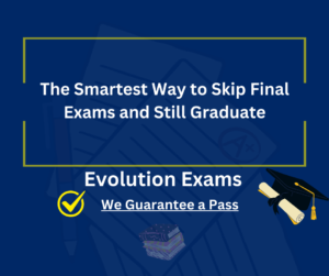 The Smartest Way to Skip Final Exams and Still Graduate