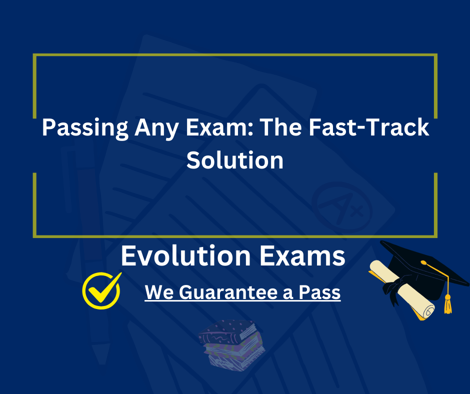 Passing Any Exam: The Fast-Track Solution