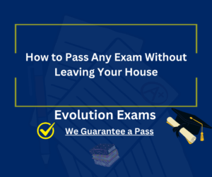 How to Pass Any Exam Without Leaving Your House