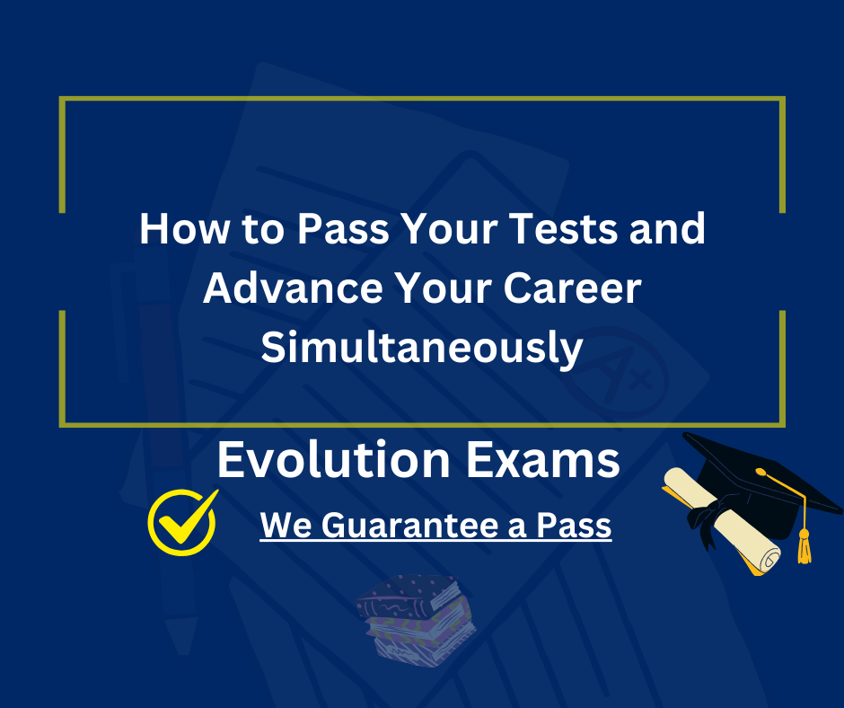 How to Pass Your Tests and Advance Your Career Simultaneously