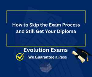 How to Skip the Exam Process and Still Get Your Diploma