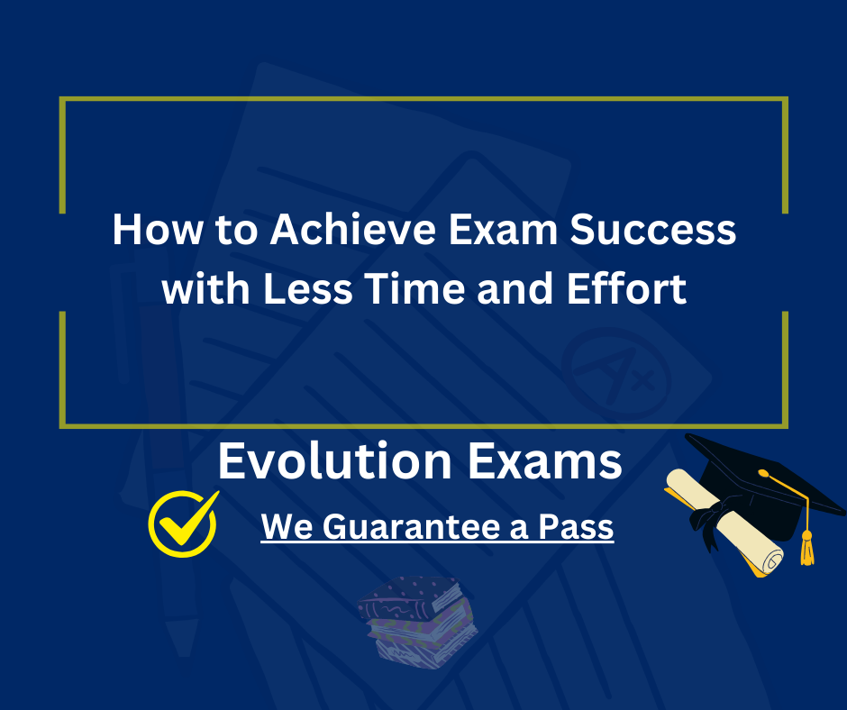 How to Achieve Exam Success with Less Time and Effort