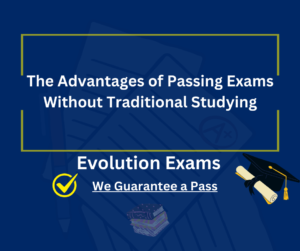 The Advantages of Passing Exams Without Traditional Studying