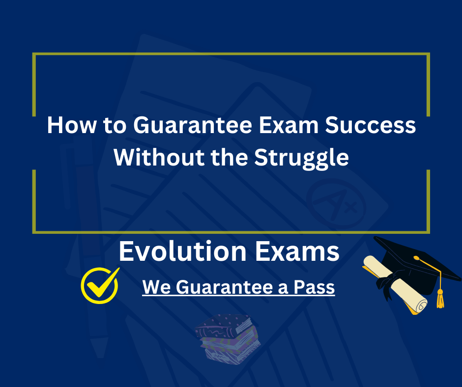 How to Guarantee Exam Success Without the Struggle