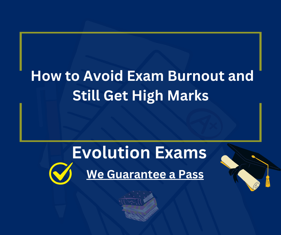  How to Avoid Exam Burnout and Still Get High Marks