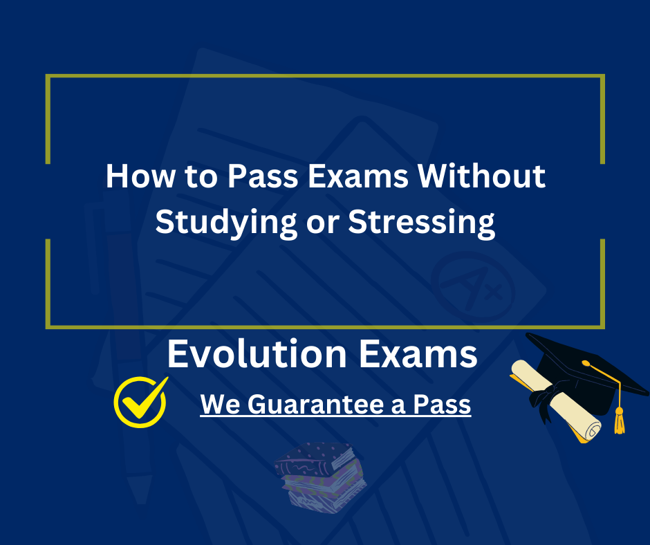 How to Pass Exams Without Studying or Stressing