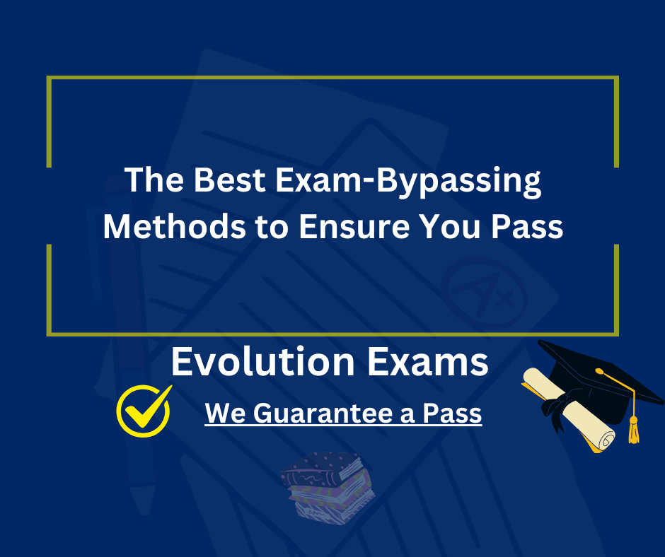 The Best Exam-Bypassing Methods to Ensure You Pass