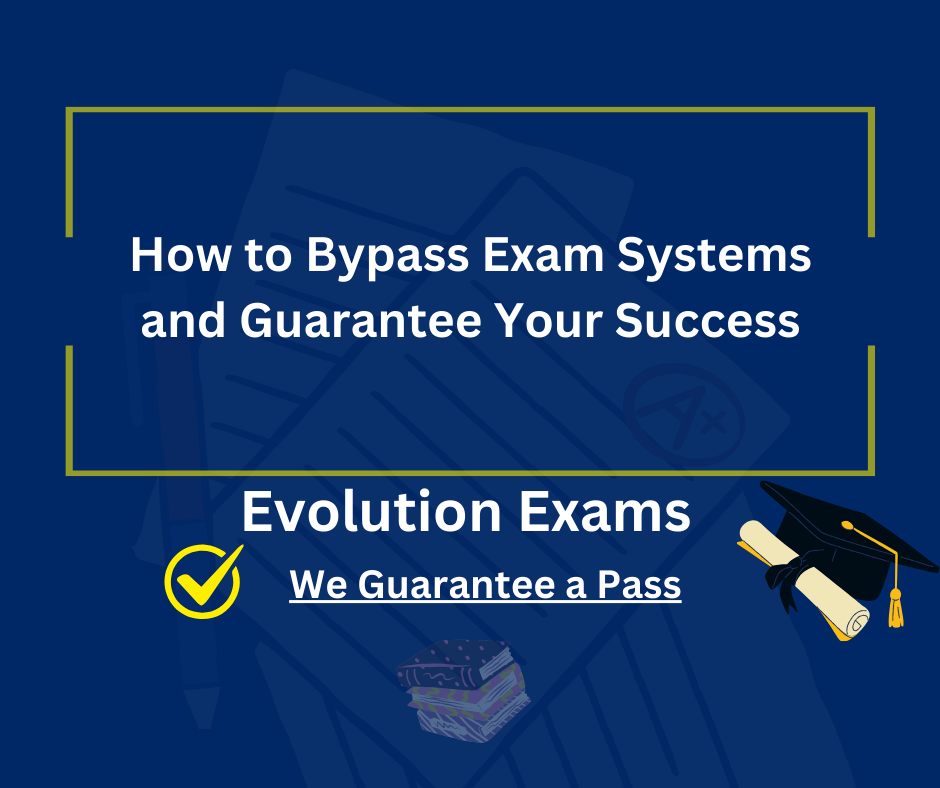 How to Bypass Exam Systems and Guarantee Your Success