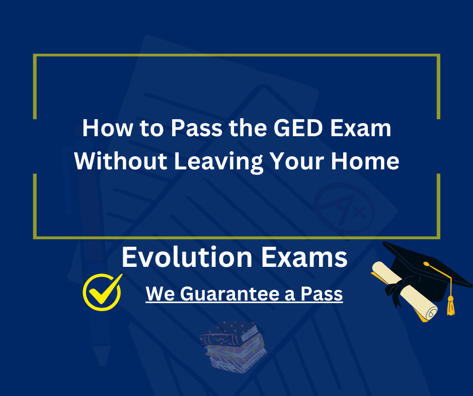 How to Pass the GED Exam Without Leaving Your Home