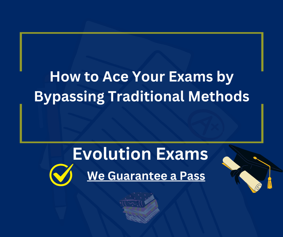 How to Ace Your Exams by Bypassing Traditional Methods