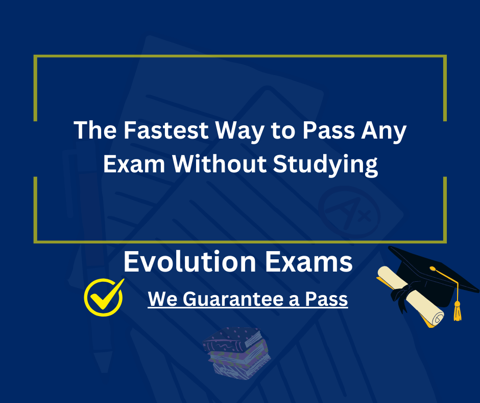 The Fastest Way to Pass Any Exam Without Studying