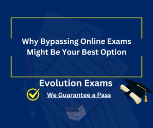 Why Bypassing Online Exams Might Be Your Best Option