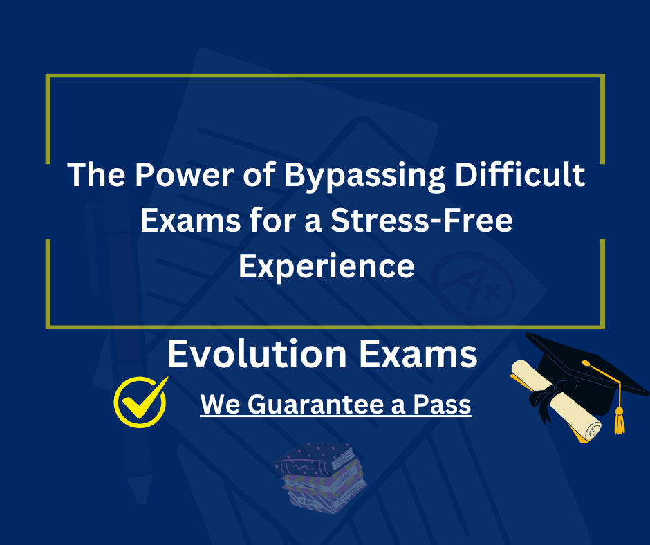 The Power of Bypassing Difficult Exams for a Stress-Free Experience