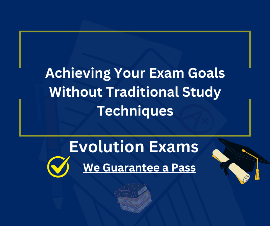 Achieving Your Exam Goals Without Traditional Study Techniques