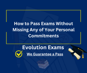 How to Pass Exams Without Missing Any of Your Personal Commitments