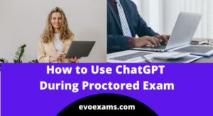 How to Use ChatGPT During a Proctored Exam in 2025: