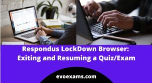 Respondus LockDown Browser: Exiting and Resuming a Quiz/Exam in 2025